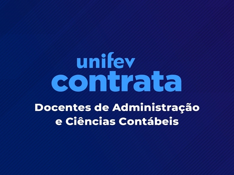 Unifev contrata professores de Administração e Ciências Contábeis
