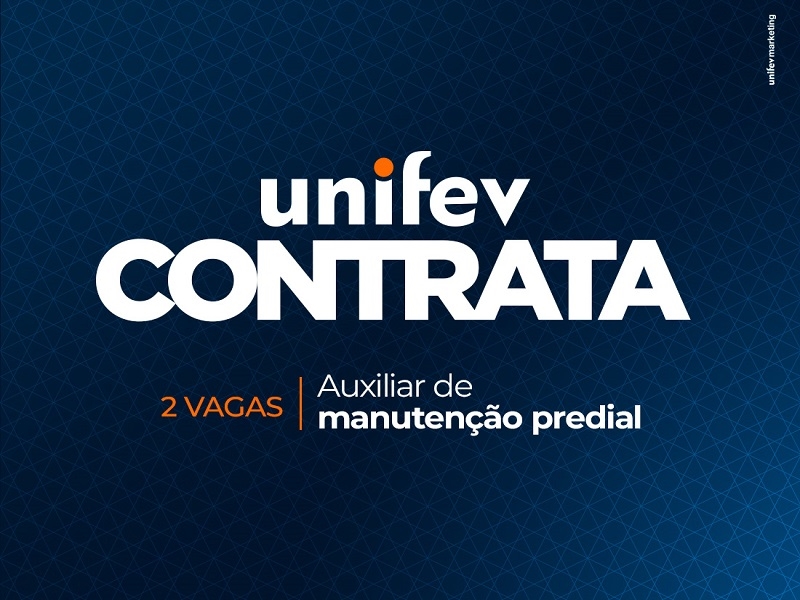 Unifev contrata auxiliar de manutenção predial