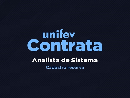 Unifev abre processo seletivo para a contratação de analista de sistema