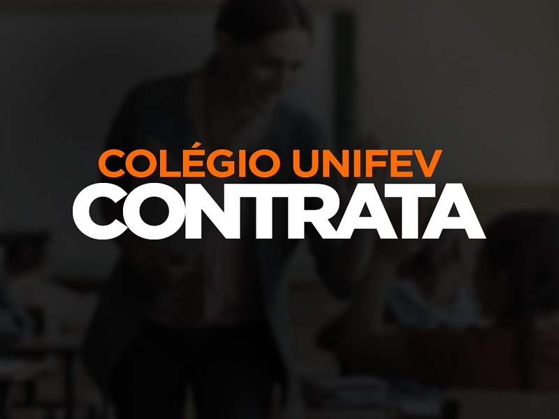 Colégio Unifev contrata professores de diversas disciplinas